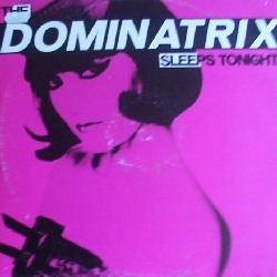 Dominatrix - The dominatrix sleeps tonight
