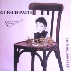 Guesch Patti - Let be must the queen