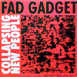 Fad Gadget - Collapsing new people (1984)