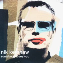 Nik Kershaw - Somebody loves you (1999)