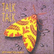 Talk Talk - Life's what you make it (1986)