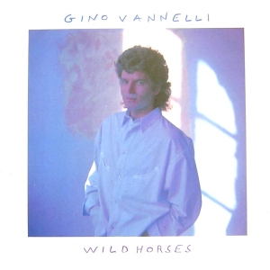 Gino Vannelli - Wild horses (1987)