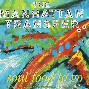 The Manhattan Transfer - Soul food to go