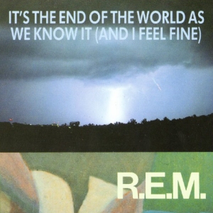 R.E.M. - It's teh end of the world as we know it